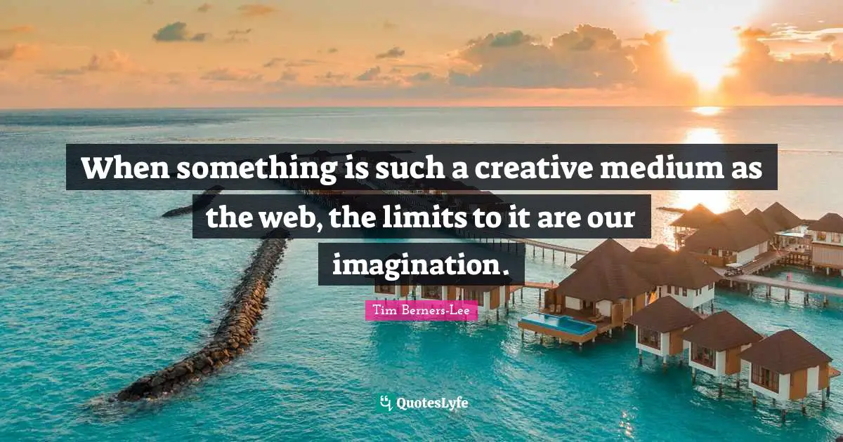 When something is such a creative medium as the web, the limits to it are our imagination.