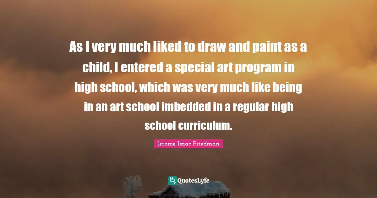 As I very much liked to draw and paint as a child, I entered a special art program in high school, which was very much like being in an art school imbedded in a regular high school curriculum.