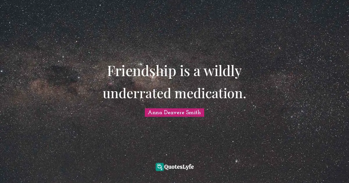 Friendship is a wildly underrated medication.