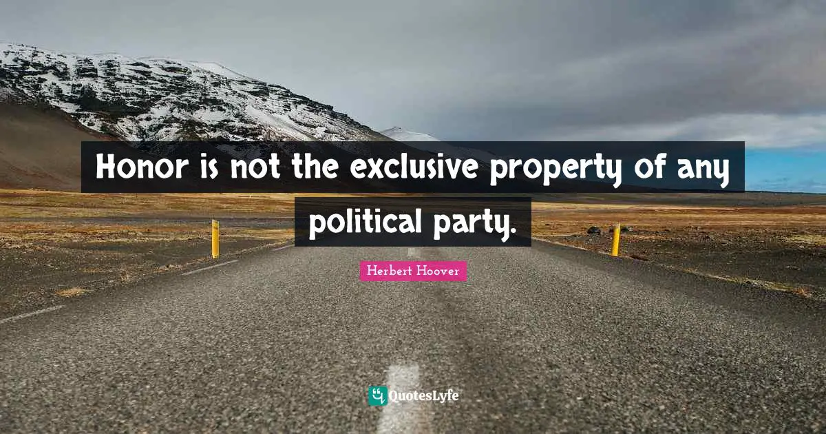 Honor is not the exclusive property of any political party.