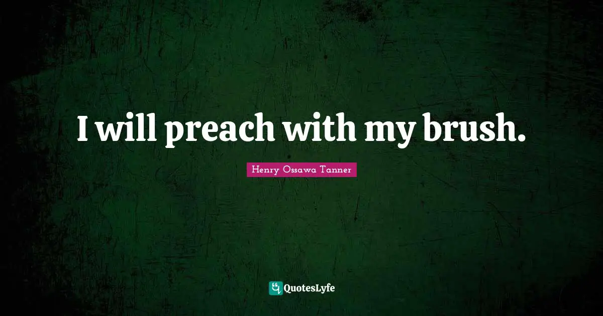I will preach with my brush.