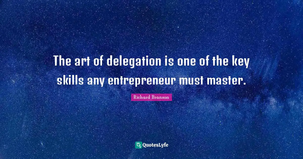 The art of delegation is one of the key skills any entrepreneur must master.