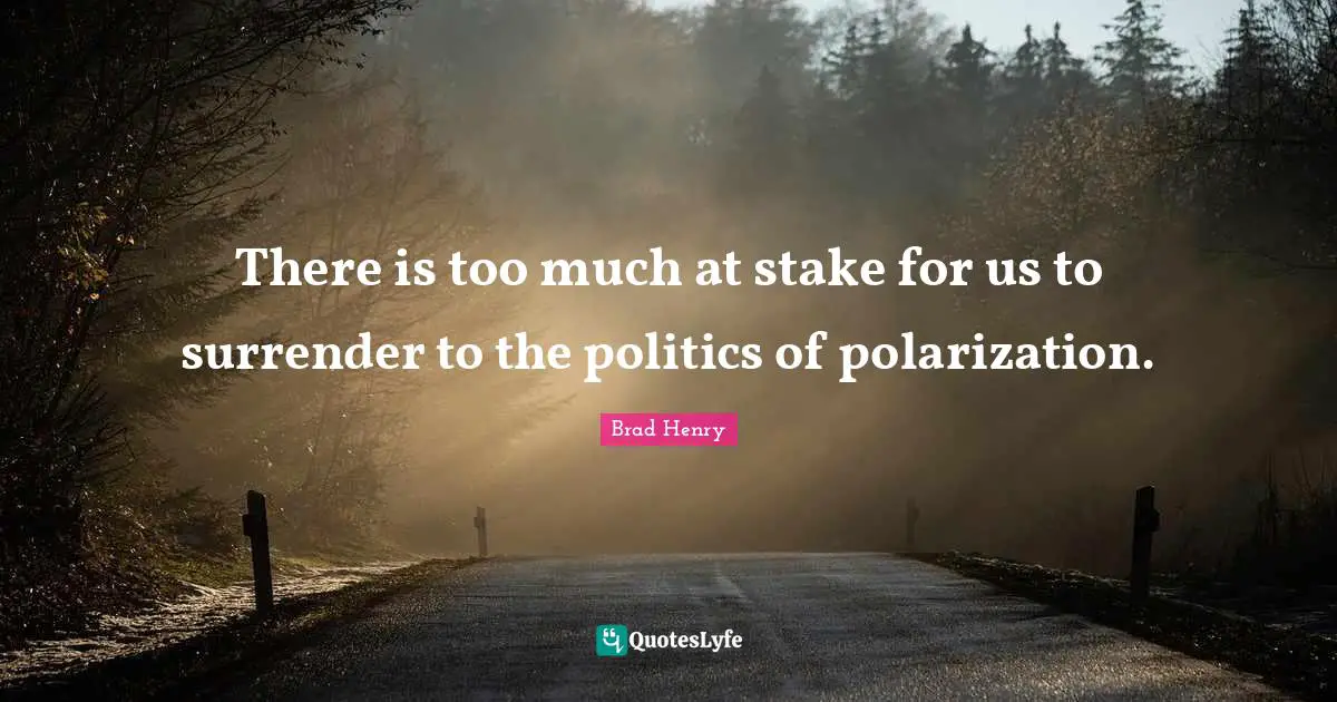 There is too much at stake for us to surrender to the politics of polarization.