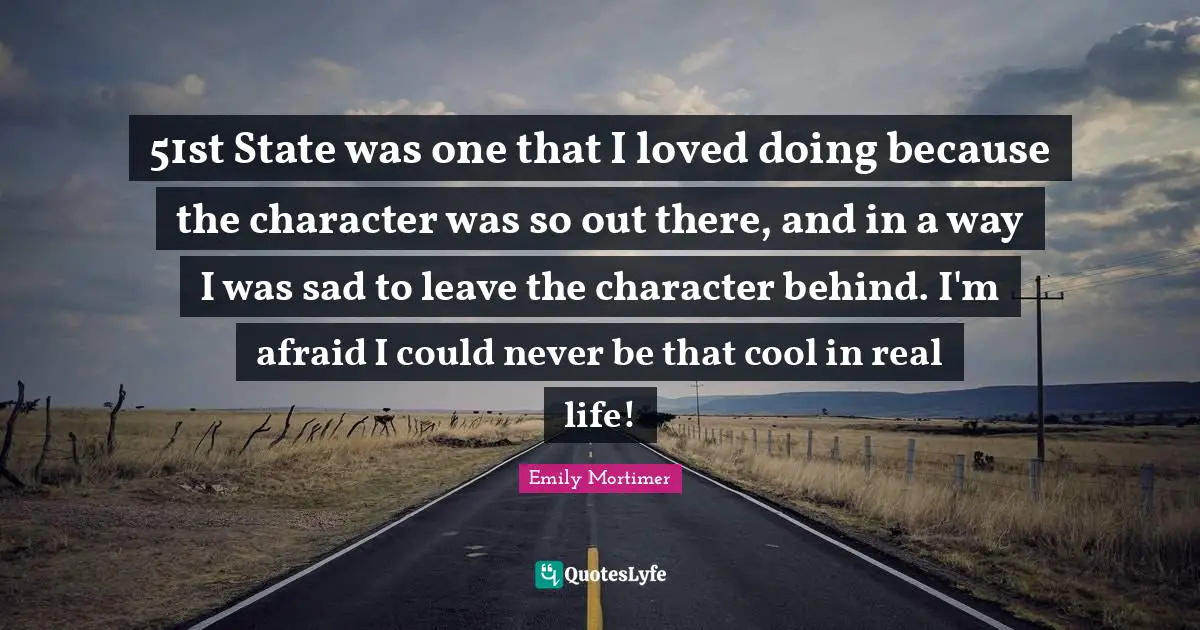 51st State was one that I loved doing because the character was so out there, and in a way I was sad to leave the character behind. I'm afraid I could never be that cool in real life!