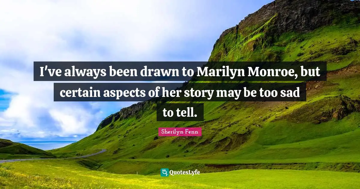 I've always been drawn to Marilyn Monroe, but certain aspects of her story may be too sad to tell.