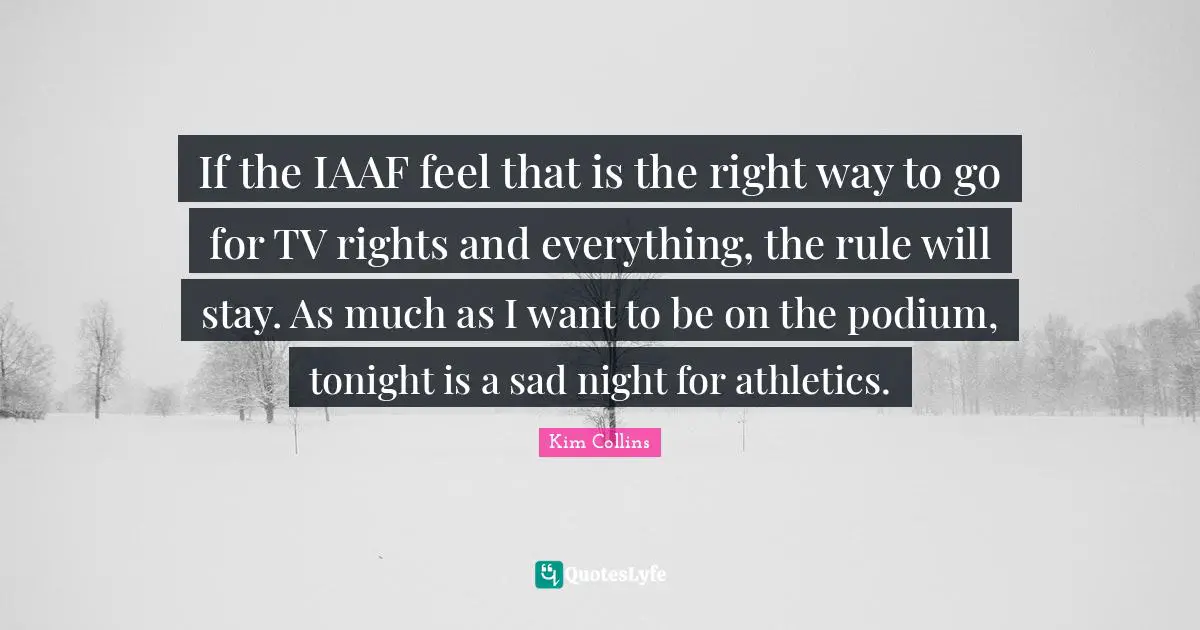 If the IAAF feel that is the right way to go for TV rights and everything, the rule will stay. As much as I want to be on the podium, tonight is a sad night for athletics.