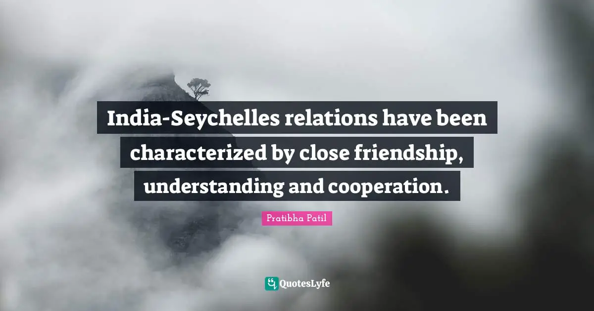 India-Seychelles relations have been characterized by close friendship, understanding and cooperation.