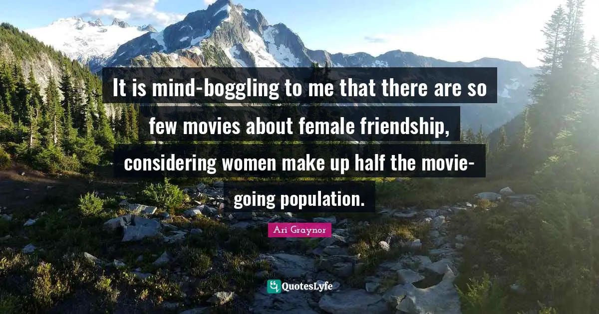 It is mind-boggling to me that there are so few movies about female friendship, considering women make up half the movie-going population.