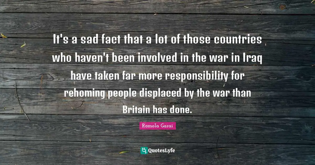 It's a sad fact that a lot of those countries who haven't been involved in the war in Iraq have taken far more responsibility for rehoming people displaced by the war than Britain has done.