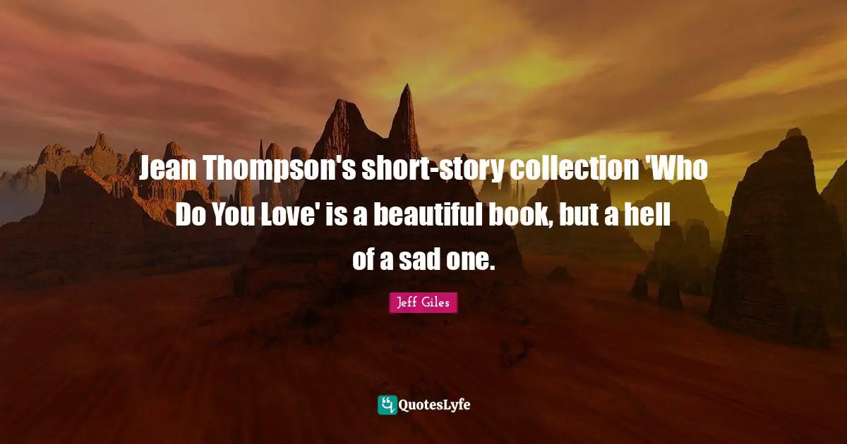 Jean Thompson's short-story collection 'Who Do You Love' is a beautiful book, but a hell of a sad one.