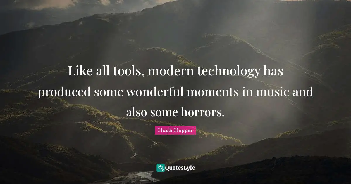 Like all tools, modern technology has produced some wonderful moments in music and also some horrors.