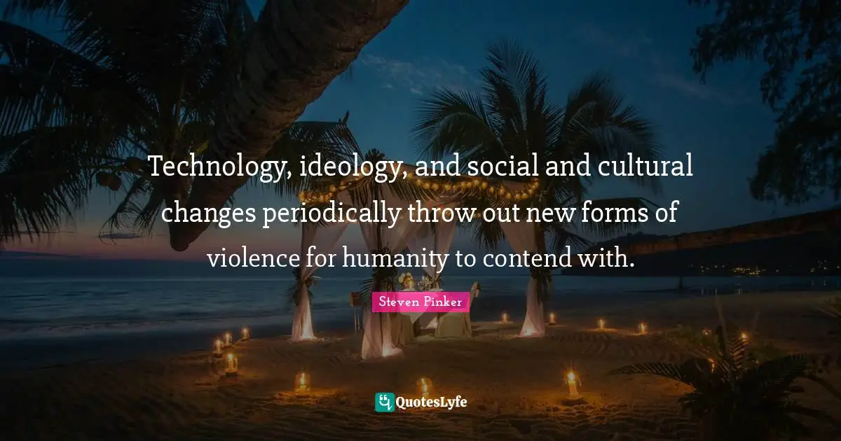 Technology, ideology, and social and cultural changes periodically throw out new forms of violence for humanity to contend with.