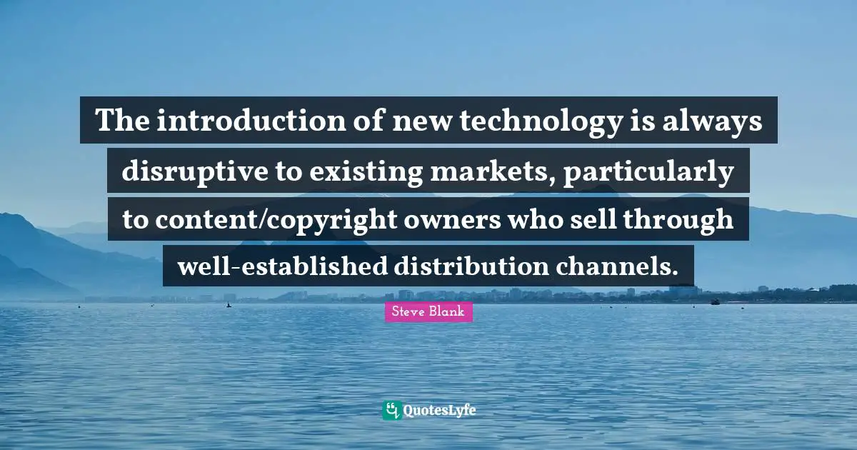 The introduction of new technology is always disruptive to existing markets, particularly to content/copyright owners who sell through well-established distribution channels.