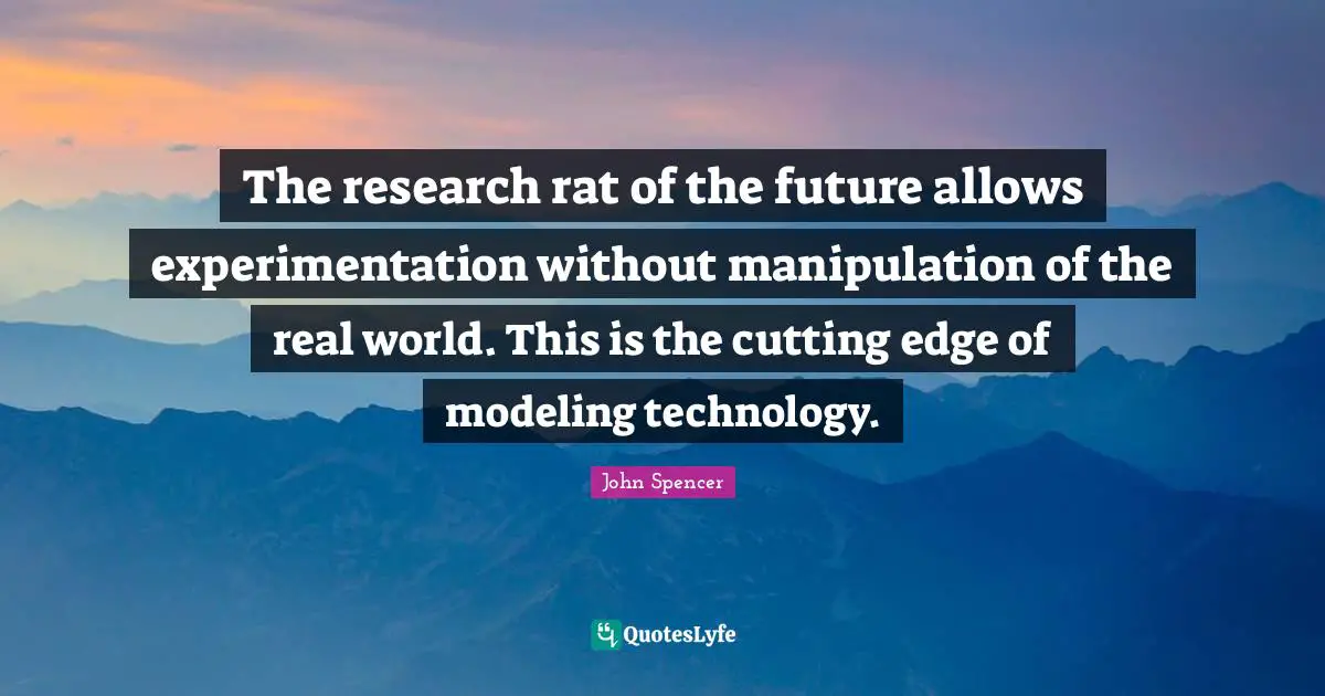 The research rat of the future allows experimentation without manipulation of the real world. This is the cutting edge of modeling technology.