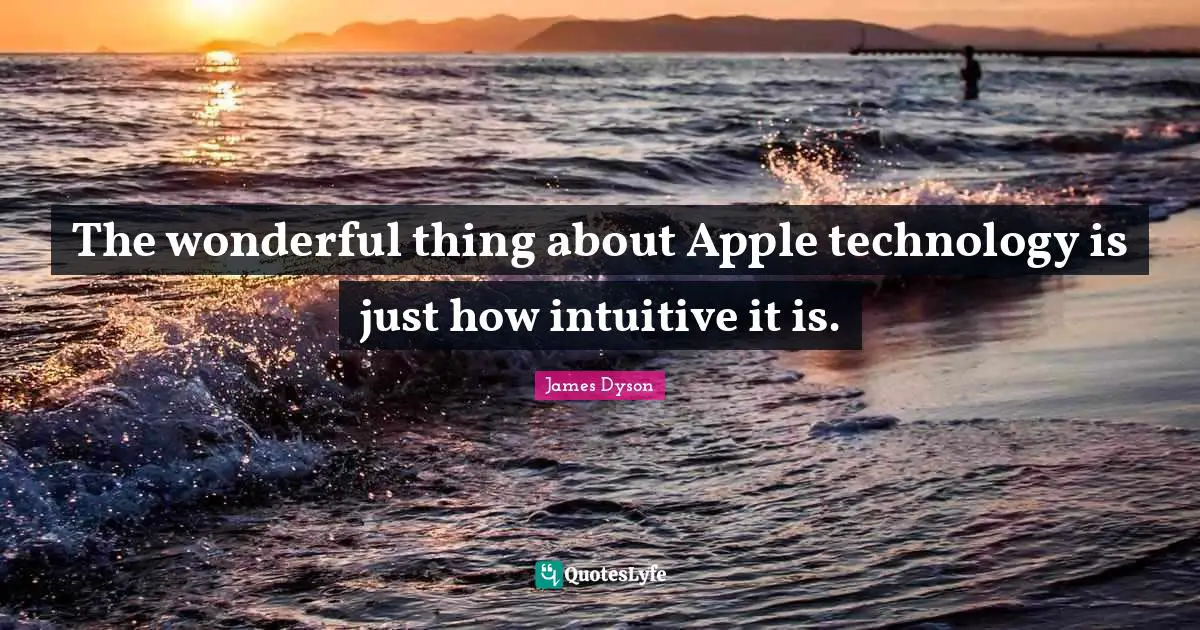 The wonderful thing about Apple technology is just how intuitive it is.
