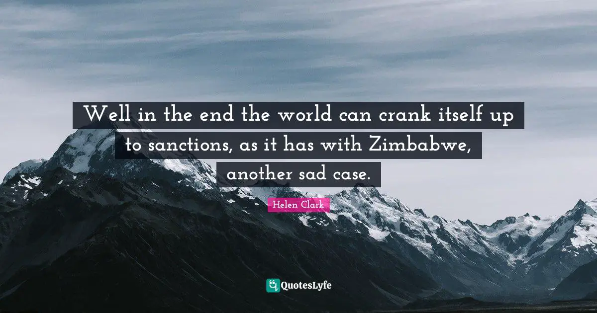 Well in the end the world can crank itself up to sanctions, as it has with Zimbabwe, another sad case.