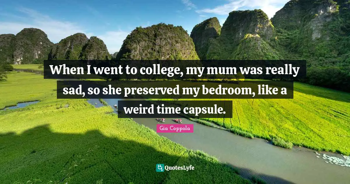 When I went to college, my mum was really sad, so she preserved my bedroom, like a weird time capsule.