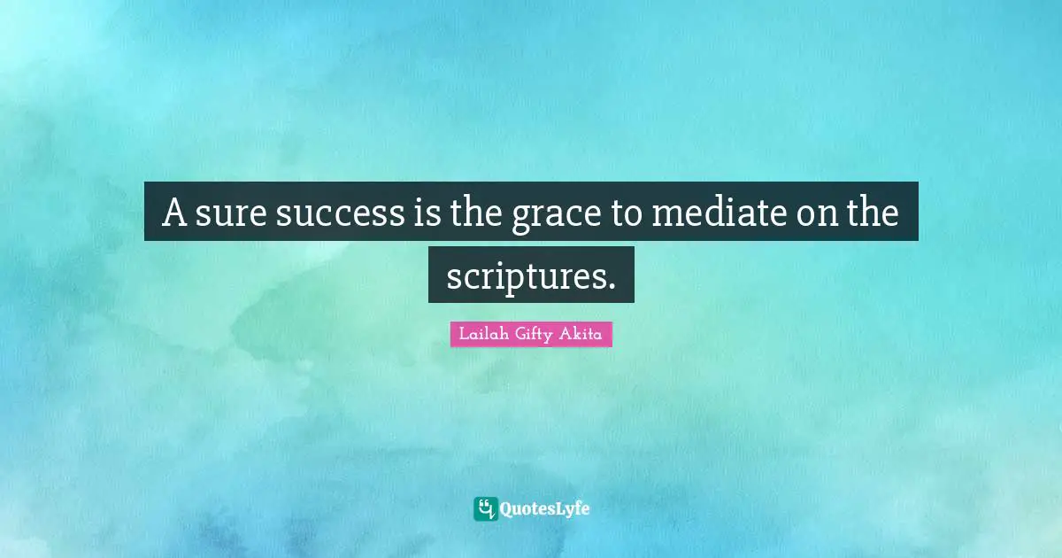 A sure success is the grace to mediate on the scriptures.
