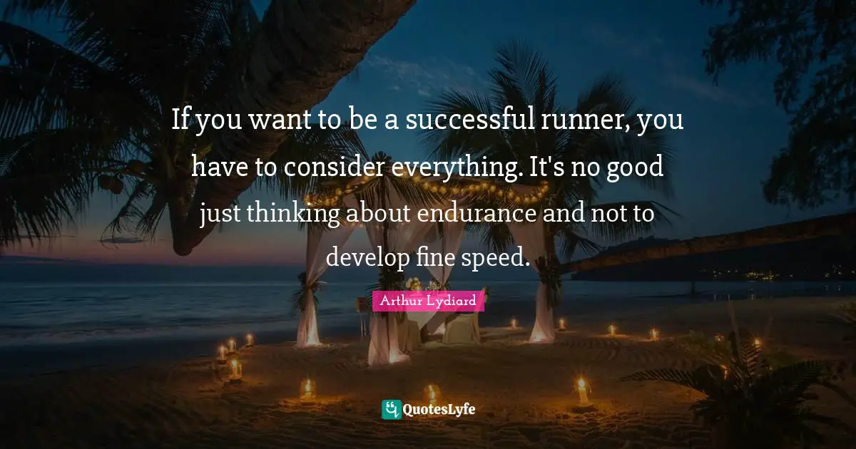 If you want to be a successful runner, you have to consider everything. It's no good just thinking about endurance and not to develop fine speed.