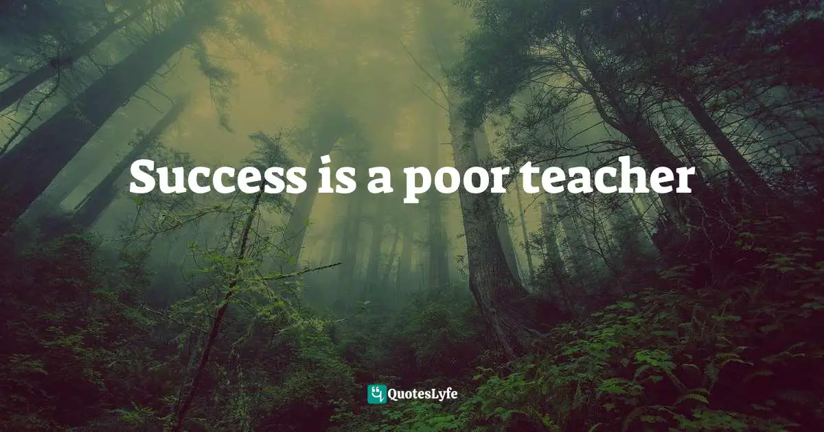 Success is a poor teacher