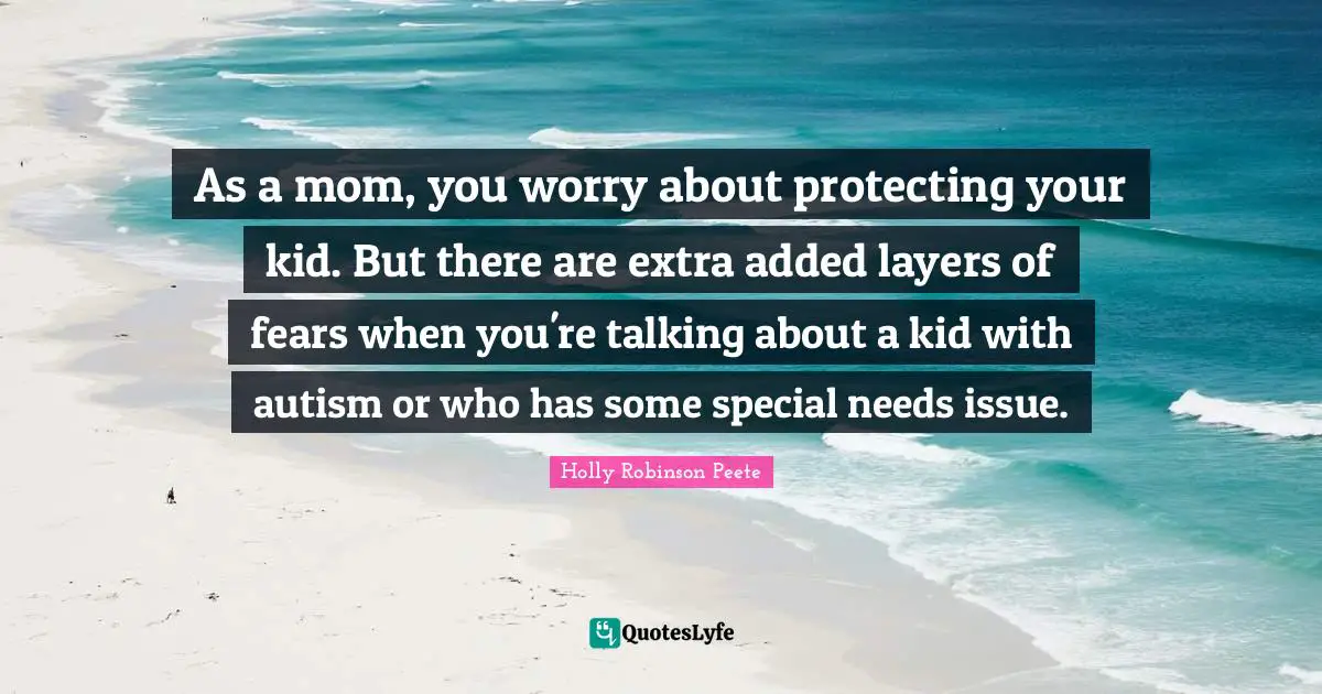 As a mom, you worry about protecting your kid. But there are extra added layers of fears when you're talking about a kid with autism or who has some special needs issue.
