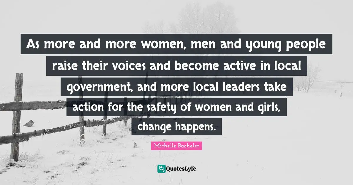 As more and more women, men and young people raise their voices and become active in local government, and more local leaders take action for the safety of women and girls, change happens.