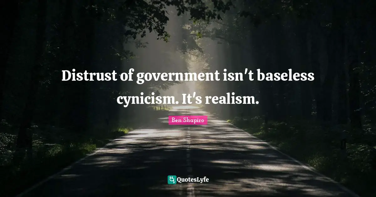 Distrust of government isn't baseless cynicism. It's realism.