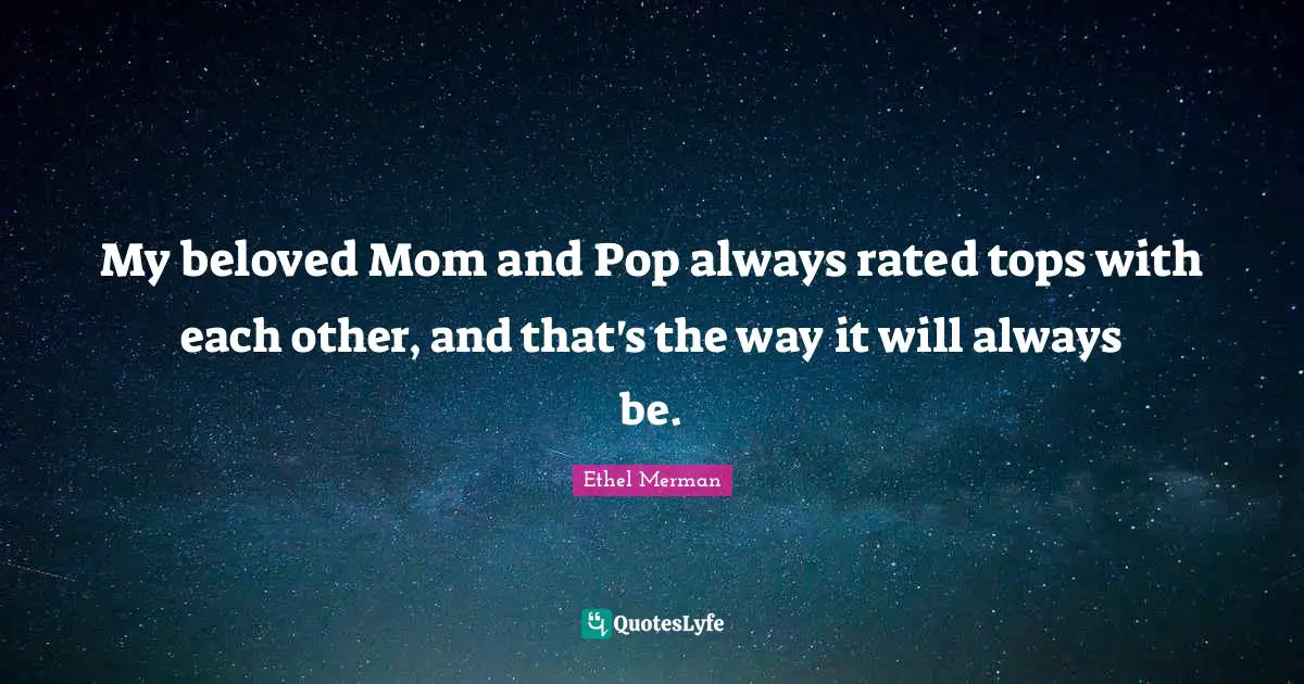 My beloved Mom and Pop always rated tops with each other, and that's the way it will always be.
