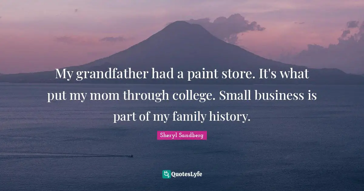 My grandfather had a paint store. It's what put my mom through college. Small business is part of my family history.