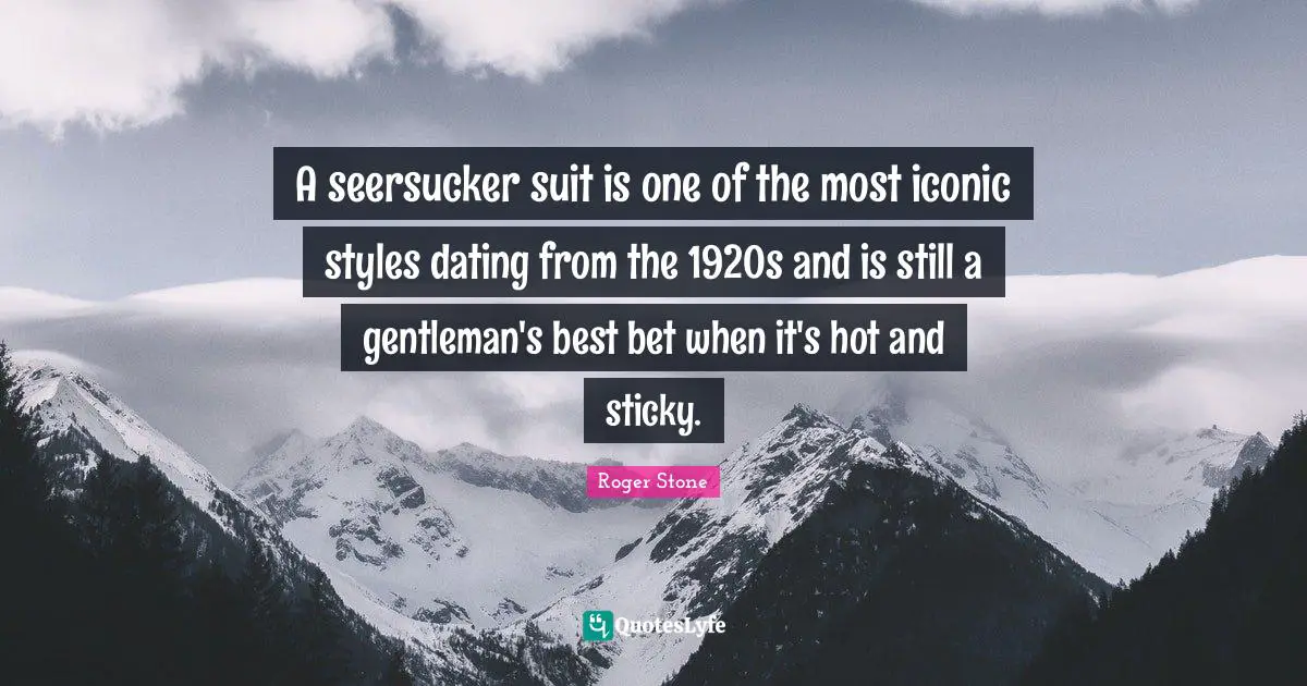A seersucker suit is one of the most iconic styles dating from the 1920s and is still a gentleman's best bet when it's hot and sticky.