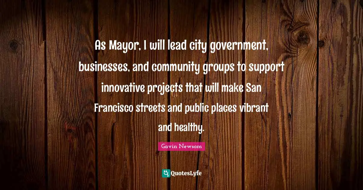 As Mayor, I will lead city government, businesses, and community groups to support innovative projects that will make San Francisco streets and public places vibrant and healthy.