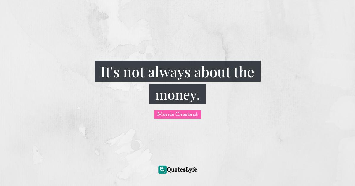 It's not always about the money.