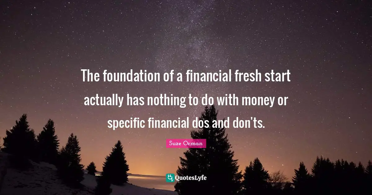 The foundation of a financial fresh start actually has nothing to do with money or specific financial dos and don'ts.