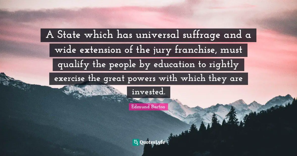 A State which has universal suffrage and a wide extension of the jury franchise, must qualify the people by education to rightly exercise the great powers with which they are invested.