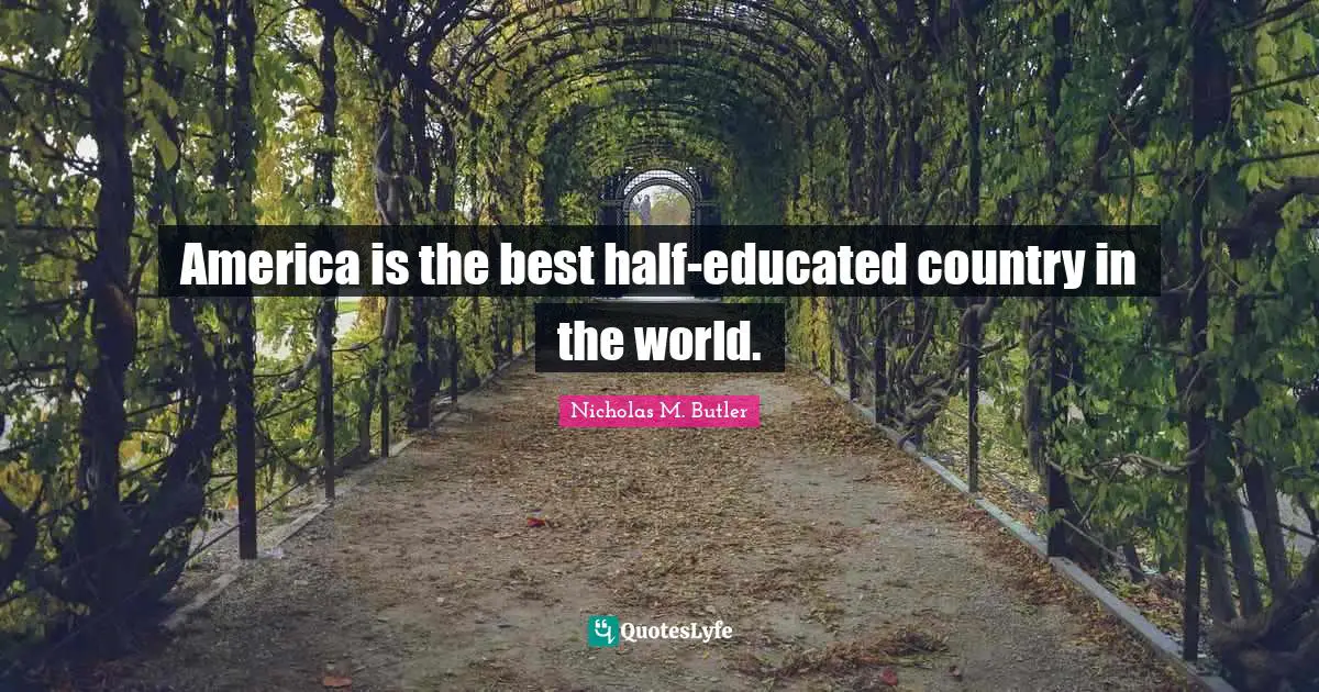 America is the best half-educated country in the world.