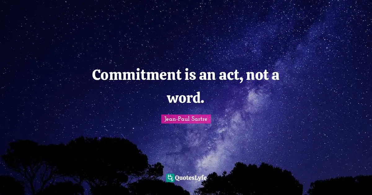 Jean-Paul Sartre Quotes: Commitment is an act, not a word.