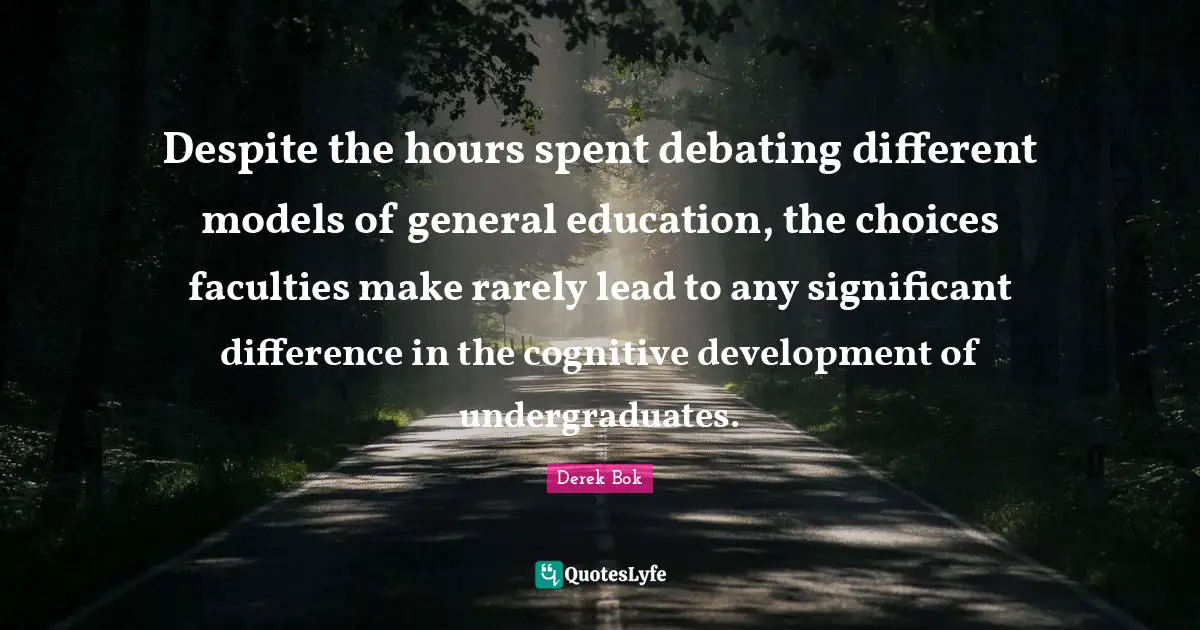 Despite the hours spent debating different models of general education, the choices faculties make rarely lead to any significant difference in the cognitive development of undergraduates.