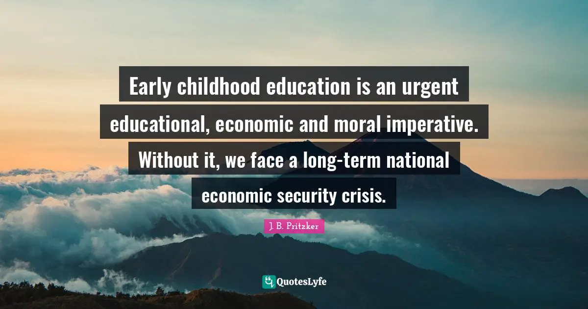 Early childhood education is an urgent educational, economic and moral imperative. Without it, we face a long-term national economic security crisis.