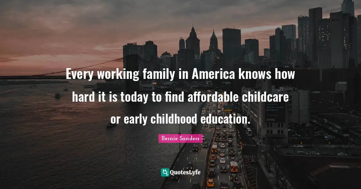 Every working family in America knows how hard it is today to find affordable childcare or early childhood education.
