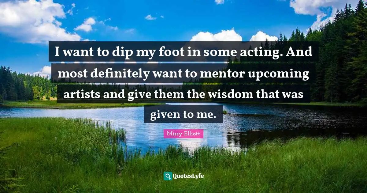 I want to dip my foot in some acting. And most definitely want to mentor upcoming artists and give them the wisdom that was given to me.