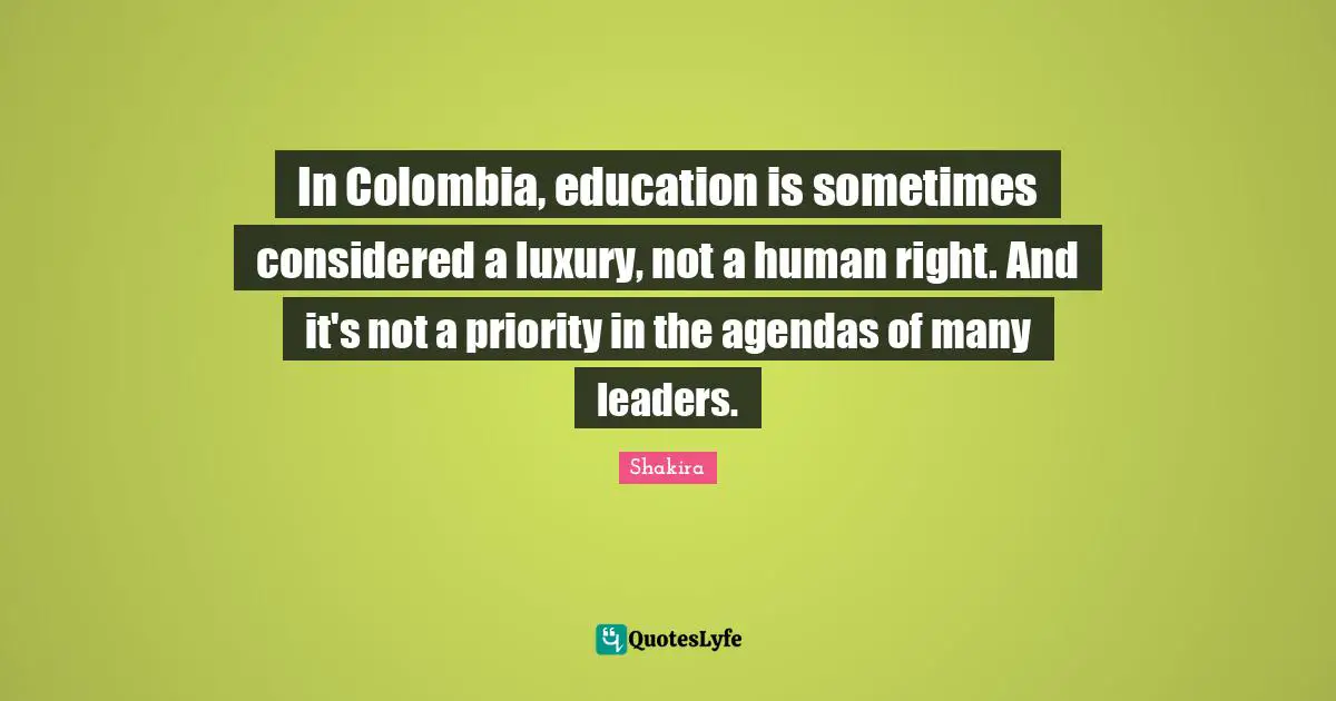 In Colombia, education is sometimes considered a luxury, not a human right. And it's not a priority in the agendas of many leaders.