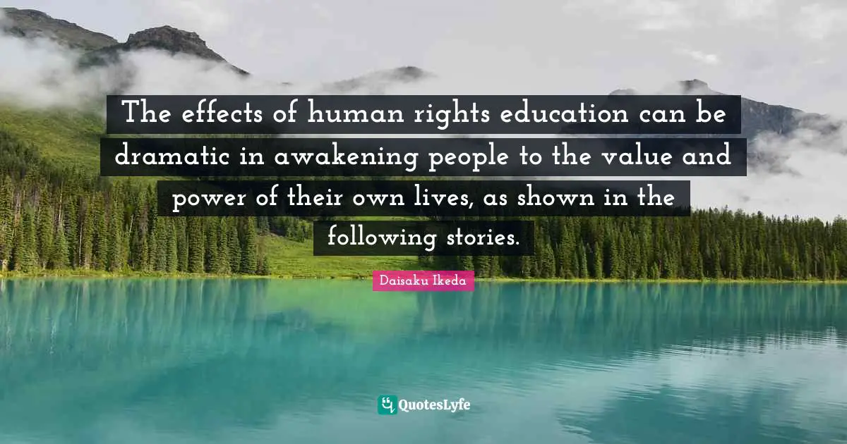 The effects of human rights education can be dramatic in awakening people to the value and power of their own lives, as shown in the following stories.