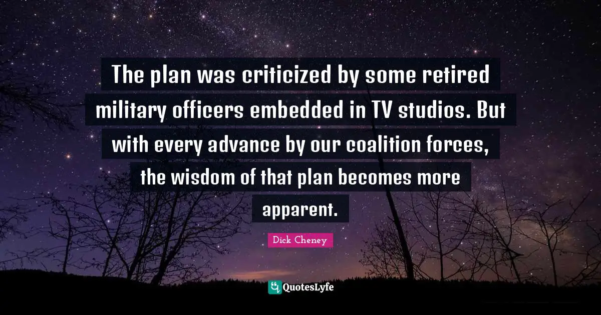 The plan was criticized by some retired military officers embedded in TV studios. But with every advance by our coalition forces, the wisdom of that plan becomes more apparent.