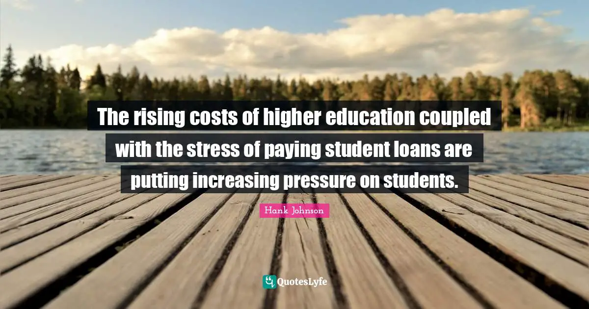 The rising costs of higher education coupled with the stress of paying student loans are putting increasing pressure on students.