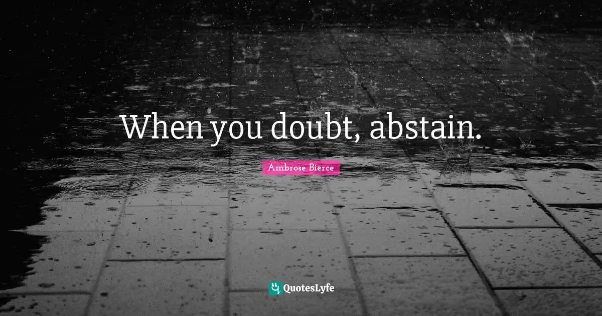When you doubt, abstain.