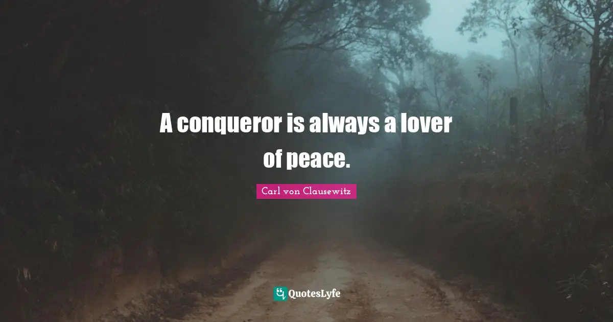 My Lover Quotes: "A conqueror is always a lover of peace."