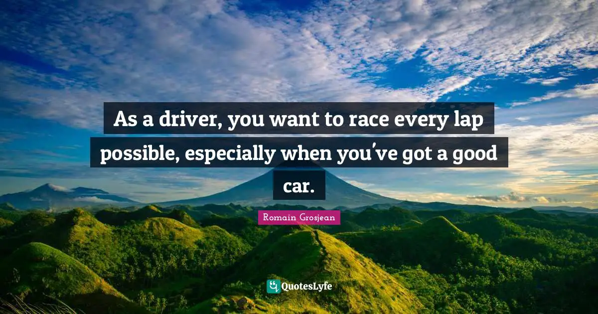 As a driver, you want to race every lap possible, especially when you've got a good car.