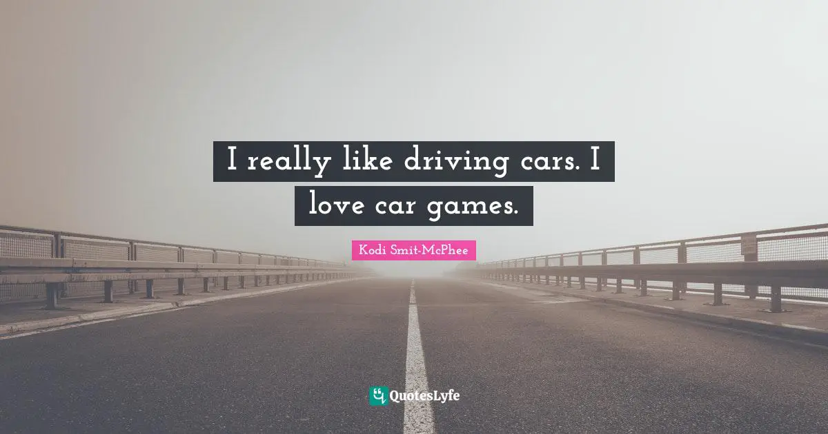 I really like driving cars. I love car games.