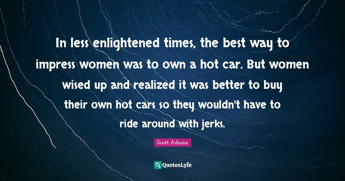 In less enlightened times, the best way to impress women was to own a hot car. But women wised up and realized it was better to buy their own hot cars so they wouldn't have to ride around with jerks.