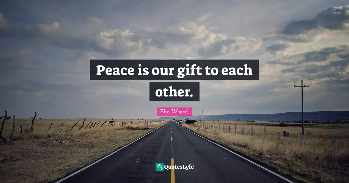 Peace is our gift to each other.